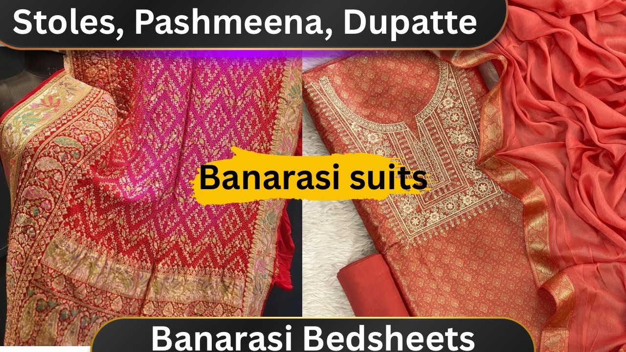Banarasi Suits Pashmina Stoles Dupatta Bedsheets In Varanasi N Varanasi Wholesale Market 