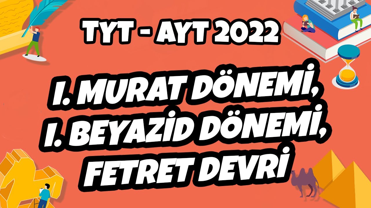 I. Murat, I. Beyazid ve Fetret Devri | TYT - AYT Tarih 2022 #hedefekoş