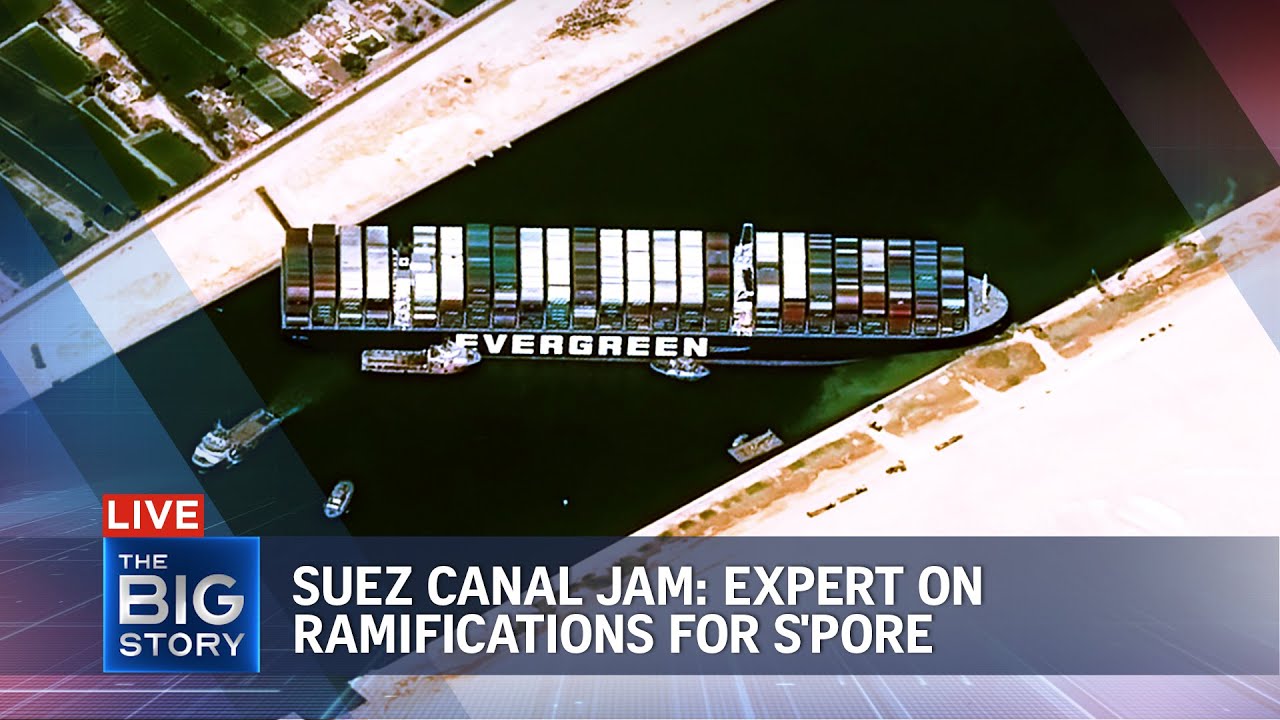 Suez Canal still blocked; expert assesses how the jam will affect S'pore consumers | THE BIG STORY