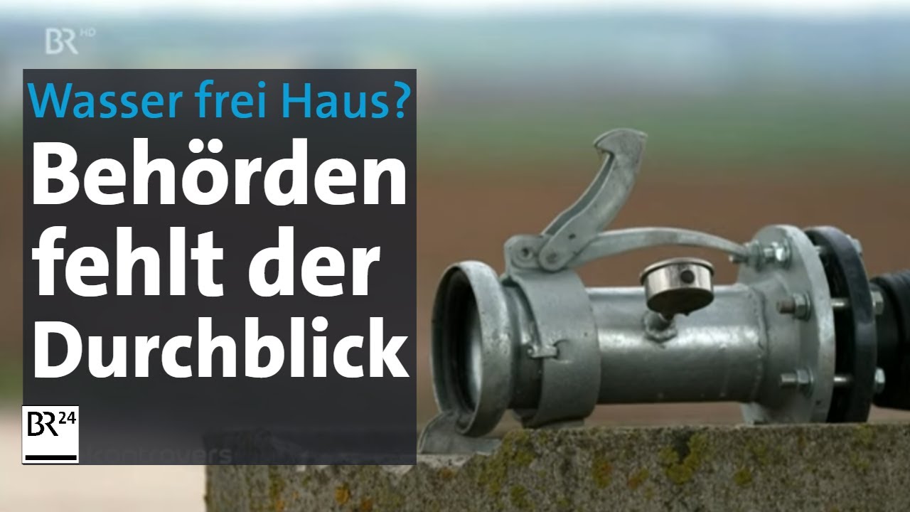 Wasser frei Haus? Beh&ouml;rden fehlt der Durchblick | Kontrovers | BR24