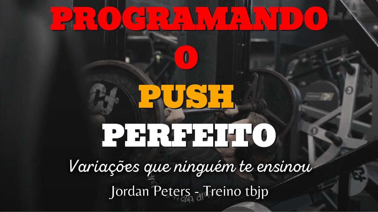 Treino PUSH Completo: Guia Completo com Jordan Peters