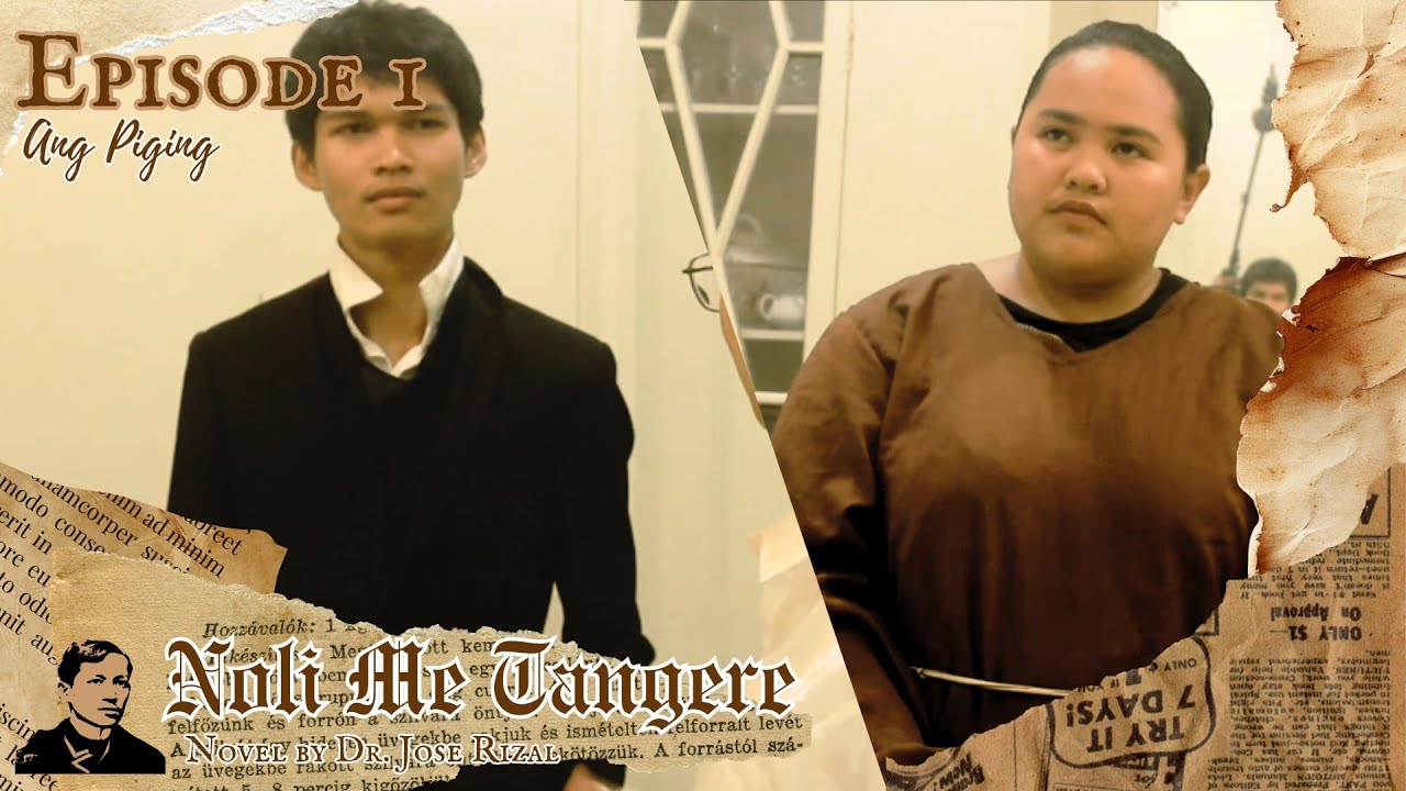 NOLI ME TANGERE | EPISODE 1 (ANG PIGING)