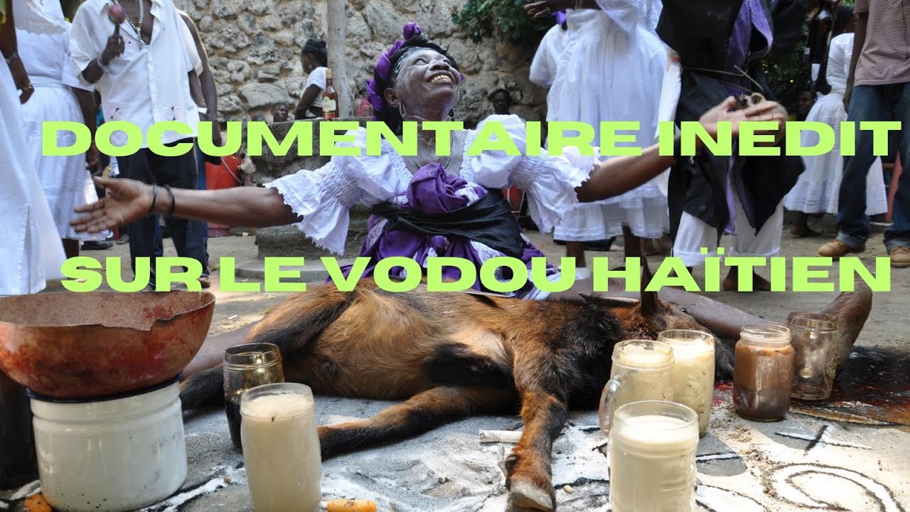DOCUMENTAIRE: LE VODOU HAÏTIEN[DOCUMENT INEDIT]
