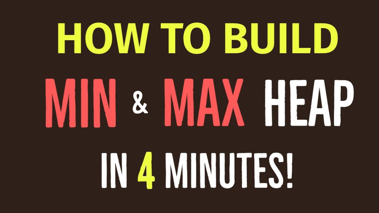 How to Create a Min/Max Heap in 4 Minutes (EASY)
