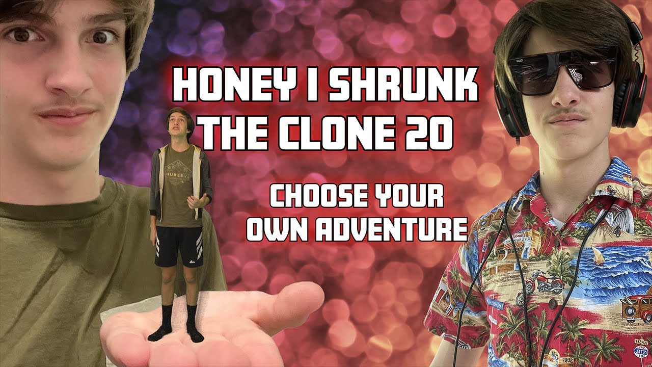 Honey I Shrunk the Clone 20 - Choose Your Own Adventure