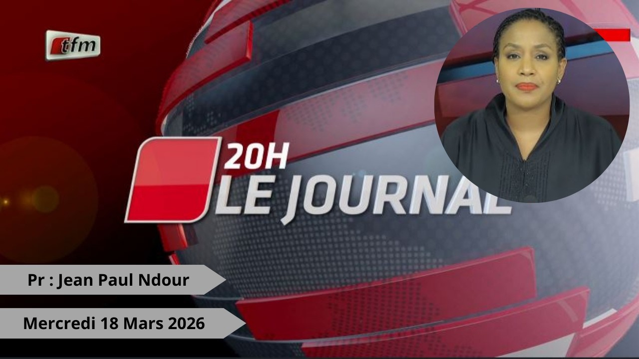 🚨🚨TFM LIVE : Journal 20H - 18 Mars 2026 - Pr : Sarah Cissé