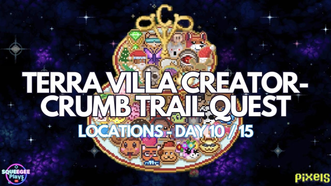 PIXELS︱🍪TERRA VILLA CREATOR-CRUMB TRAIL QUEST︱DAY 10 OF 15 LOCATIONS︱REPUTATION QUEST