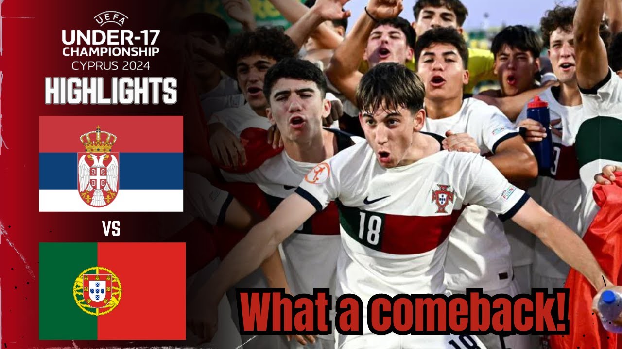 WHAT A GAME! Serbia vs Portugal | U17 EURO Finals Semi-Final Highlights | June 2, 2024