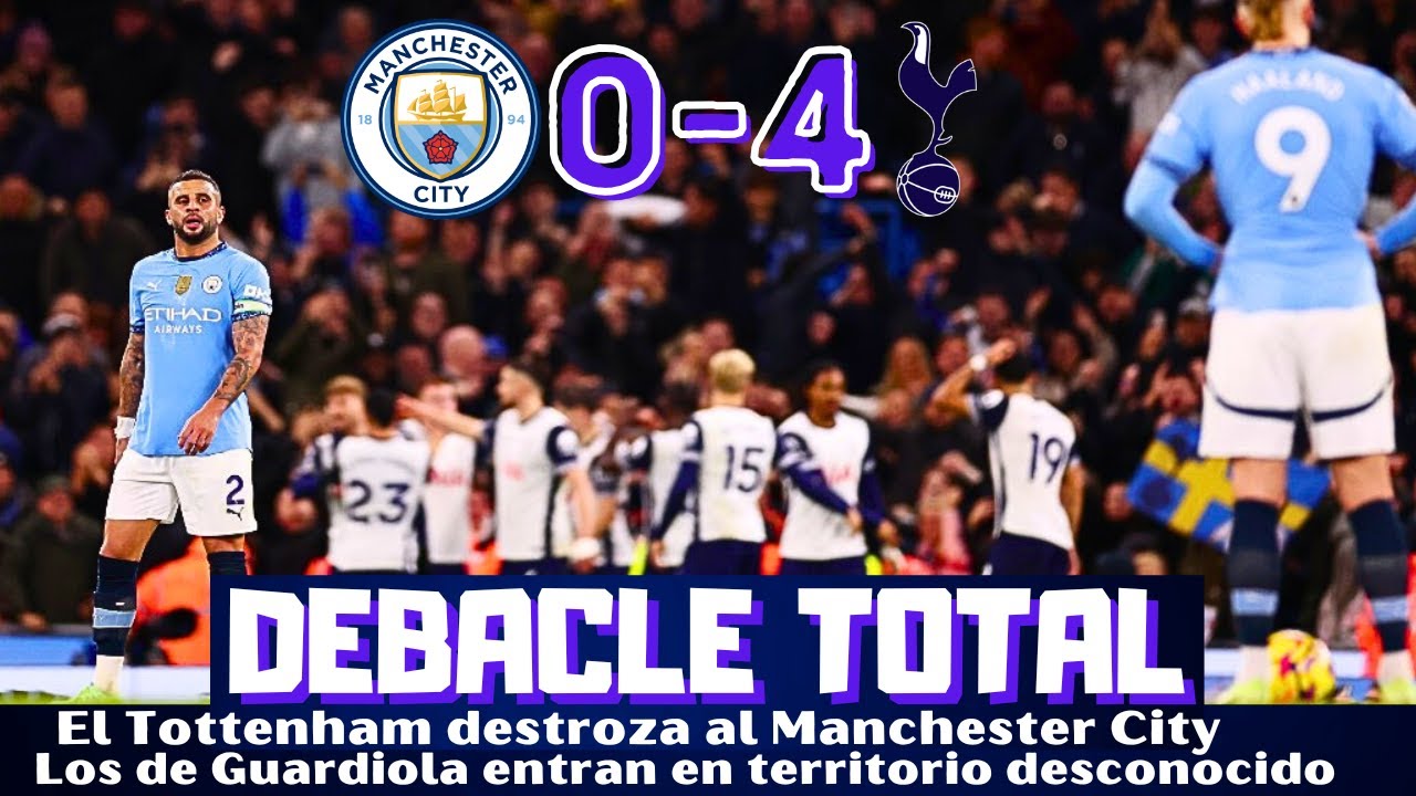 EL TOTTENHAM DESTROZA AL MANCHESTER CITY ¿HAN TOCADO FONDO LOS DE GUARDIOLA? LO DE HAALAND Y MÁS.