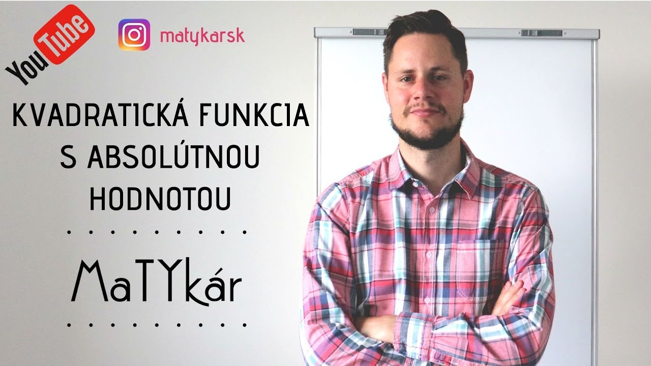 KVADRATICKÁ FUNKCIA S ABSOLÚTNOU HODNOTOU - grafy, vysvetlenie