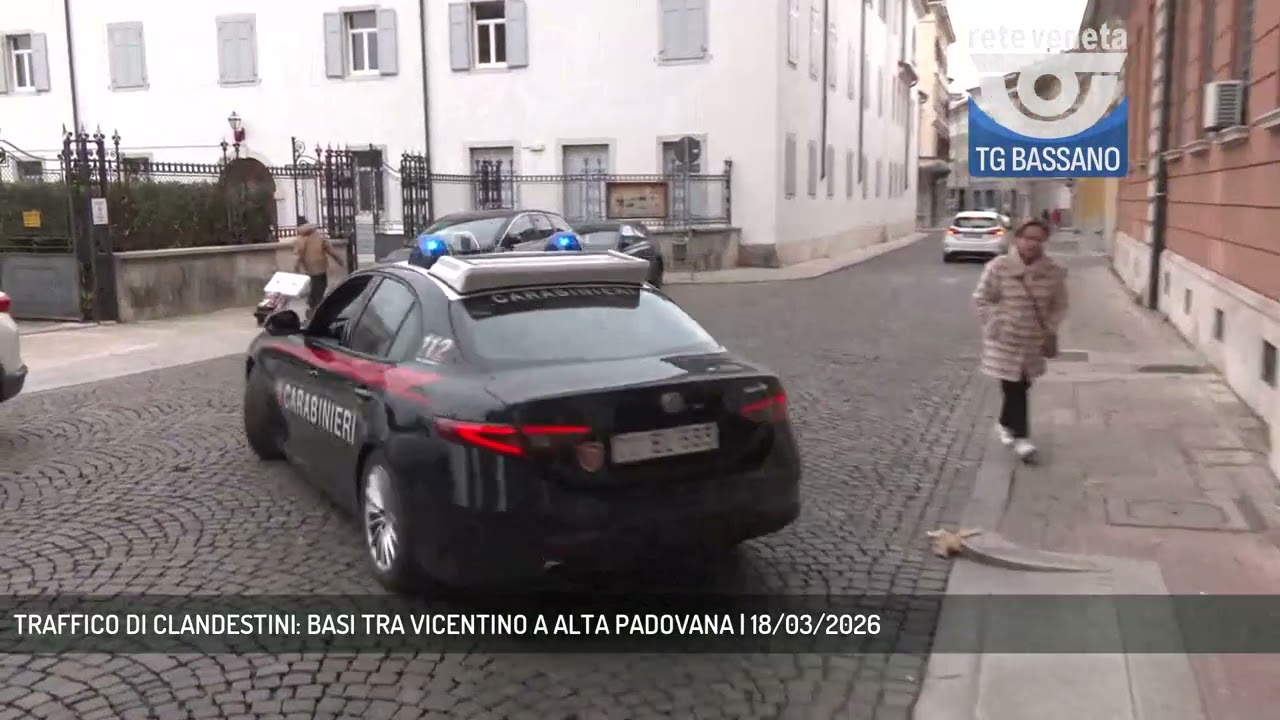 TRAFFICO DI CLANDESTINI: BASI TRA VICENTINO A ALTA PADOVANA | 18/03/2026