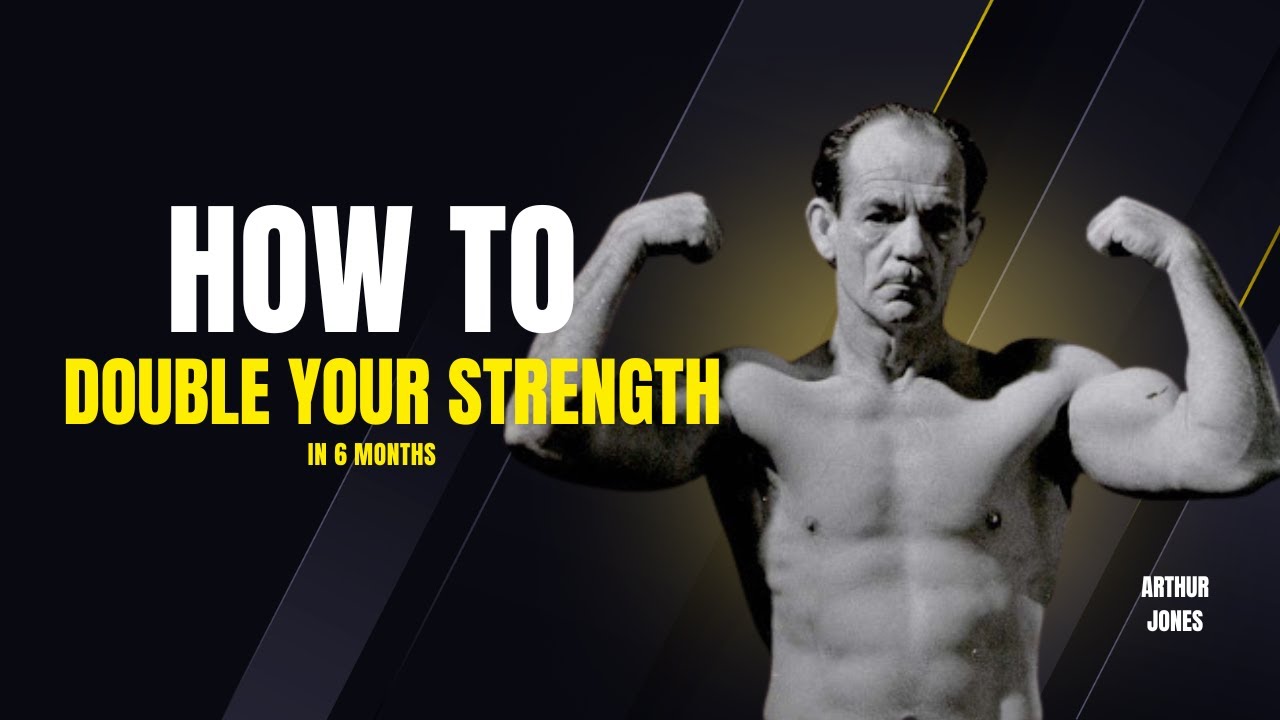 Double Your Strength In 6 Months | Arthur Jones
