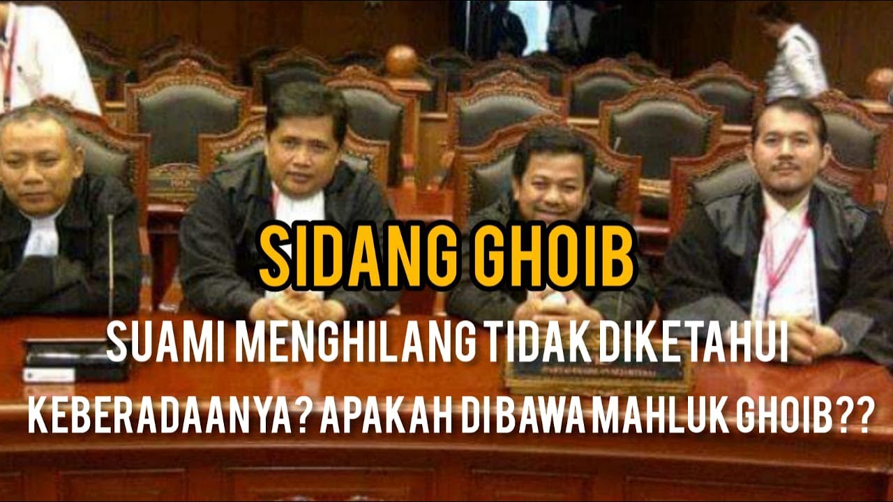 Sidang Cerai  Ghoib ( Suami menghilang dan tidak diketahui keberadaannya di wilayah RI)