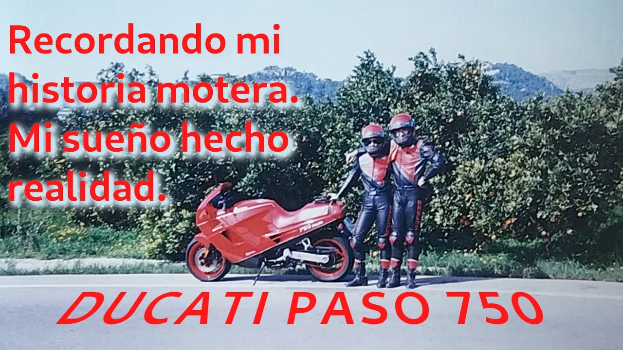 Recordando mi historia motera. Mi sueño hecho realidad. Ducati Paso 750.