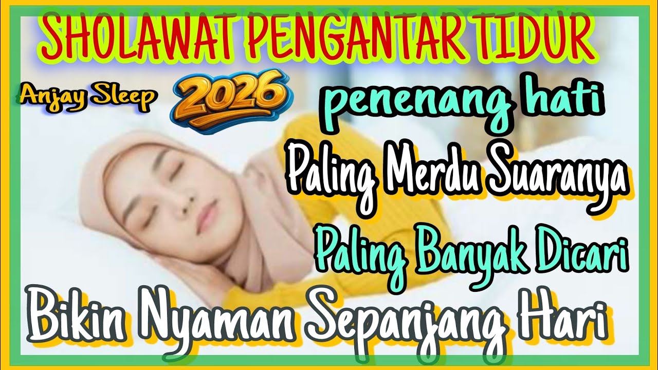 FOR SLEEP 2026‼️SHOLAWAT NABI PENGANTAR TIDUR,PENENANG HAT❤ BIKIN HATI  NYAMAN SEPANJANG HARI