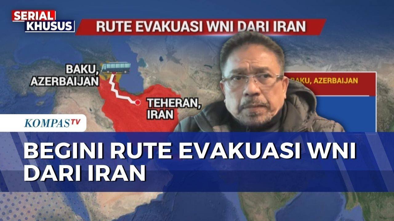 Begini Rute Evakuasi WNI dari Iran ke Tanah Air Melalui Azerbaijan | KOMPAS PETANG