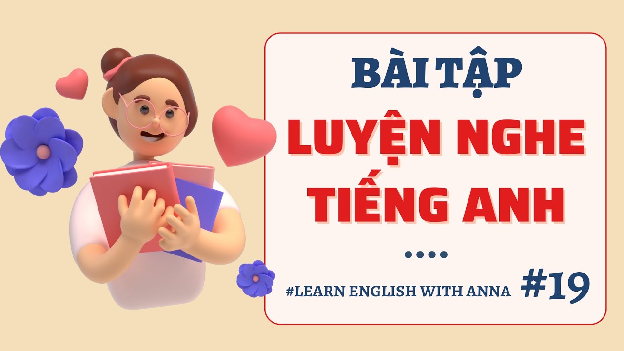 Bài tập luyện nghe Tiếng Anh #19/ Listening English Lesson