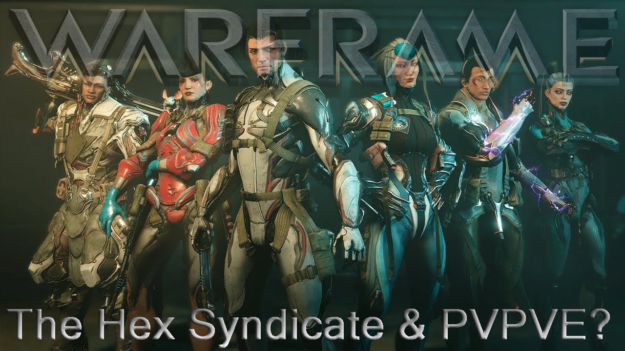 Warframe - Everything Hex Syndicate & PVPVE?