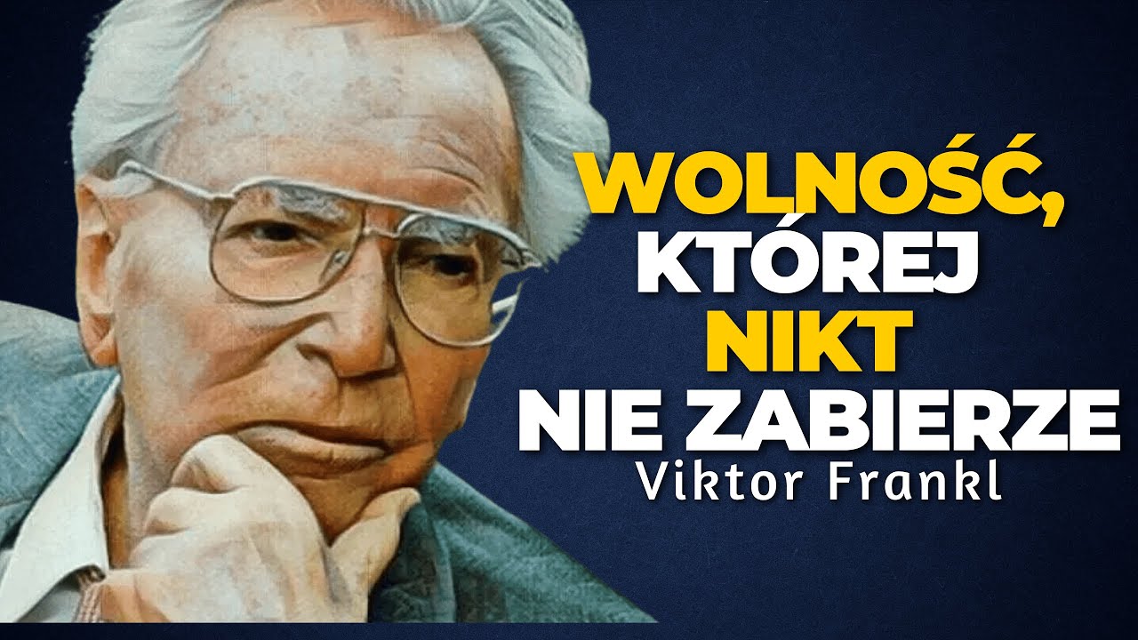 Wolność, kt&oacute;rej nikt nie może ci odebrać &ndash; Viktor Frankl i nauka przetrwania