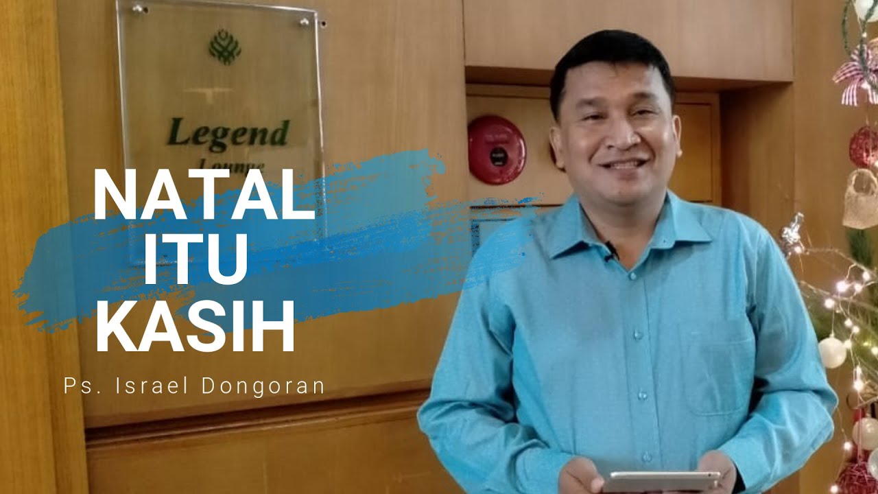 Natal Itu Kasih {Yohanes 3 : 16} by Ps. Israel Dongoran