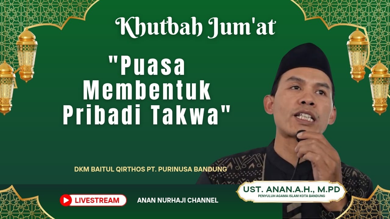 PUASA MEMBENTUK PRIBADI TAKWA | KHUTBAH JUM'AT | DKM BAITUL QIRTHOS| UST. ANAN.A.H. M.Pd.