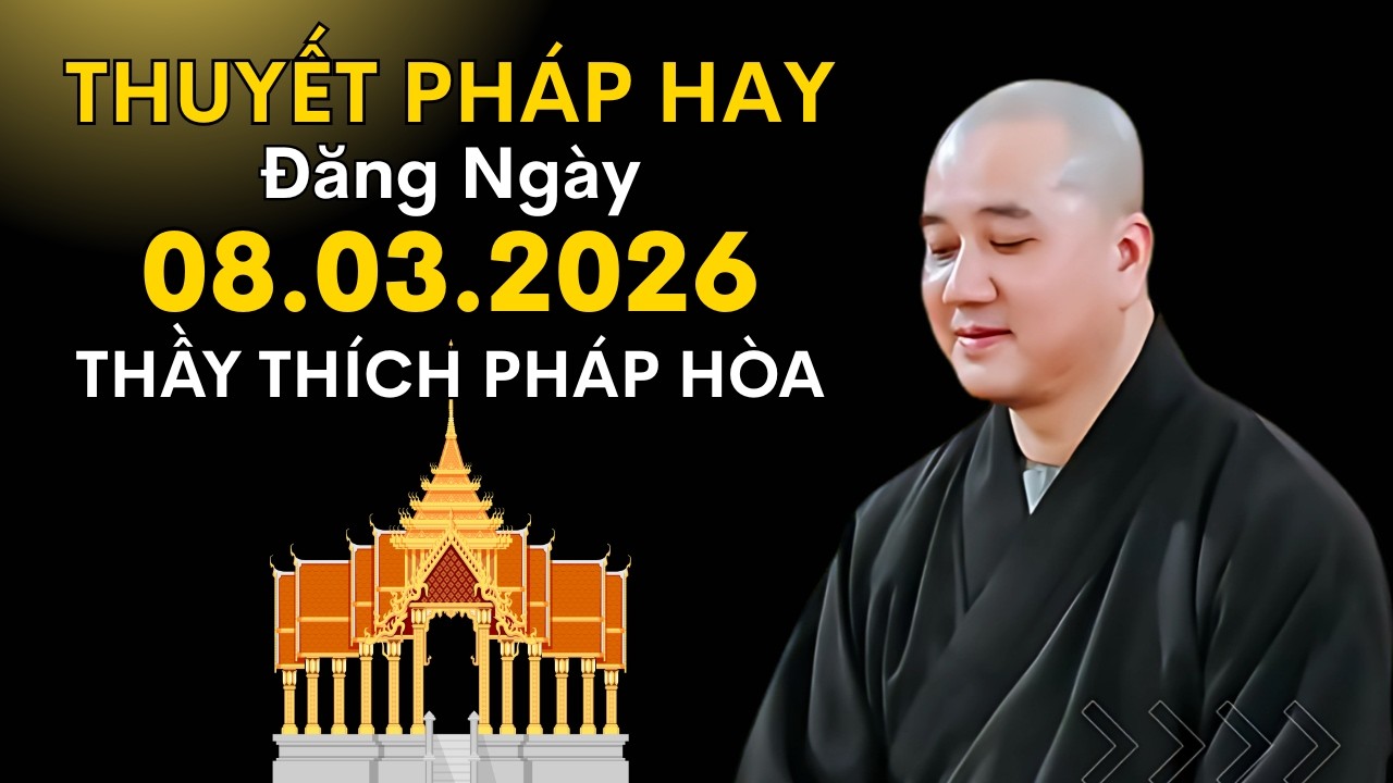Thuyết Pháp Hay Đăng Ngày 08.03.2026 | Thầy Thích Pháp Hòa Canada - Phước Dày