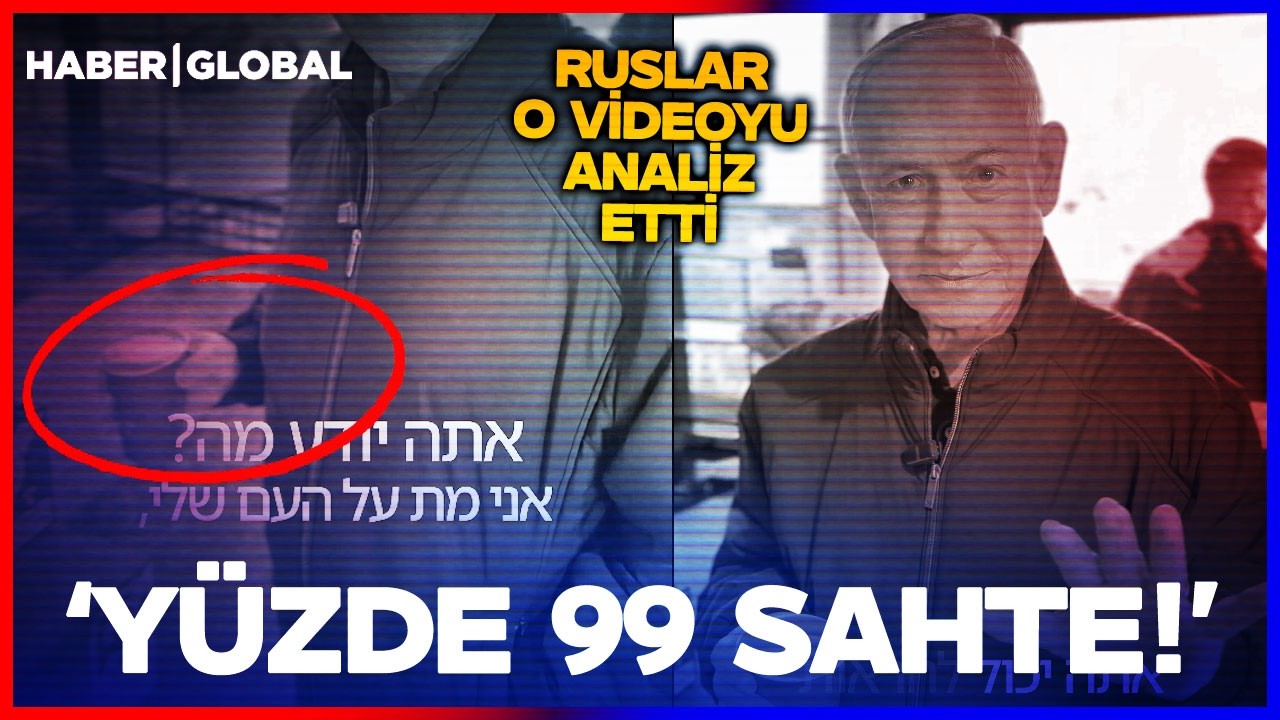 Netanyahu'nun Videosu Yapay Zeka Mı? Ruslar İnceledi İşte Sonuç