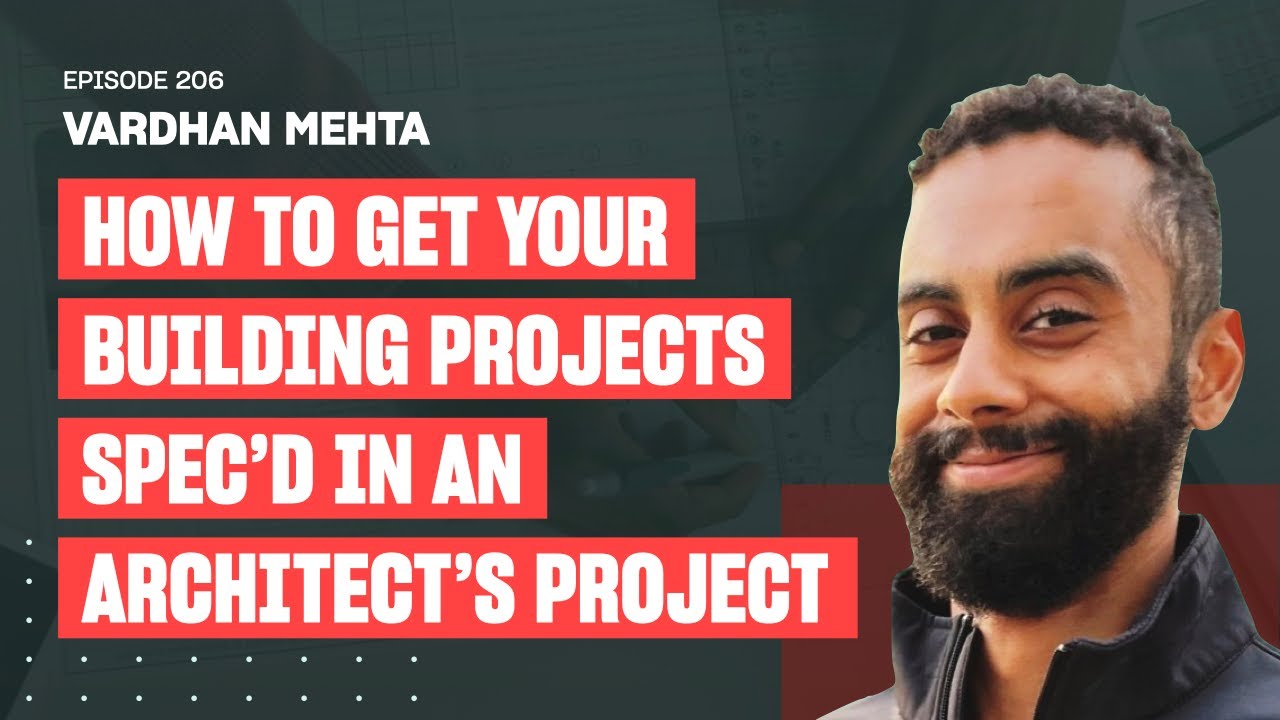 How To Get Your Building Products Spec’d in an Architect’s Project | Ep. 206