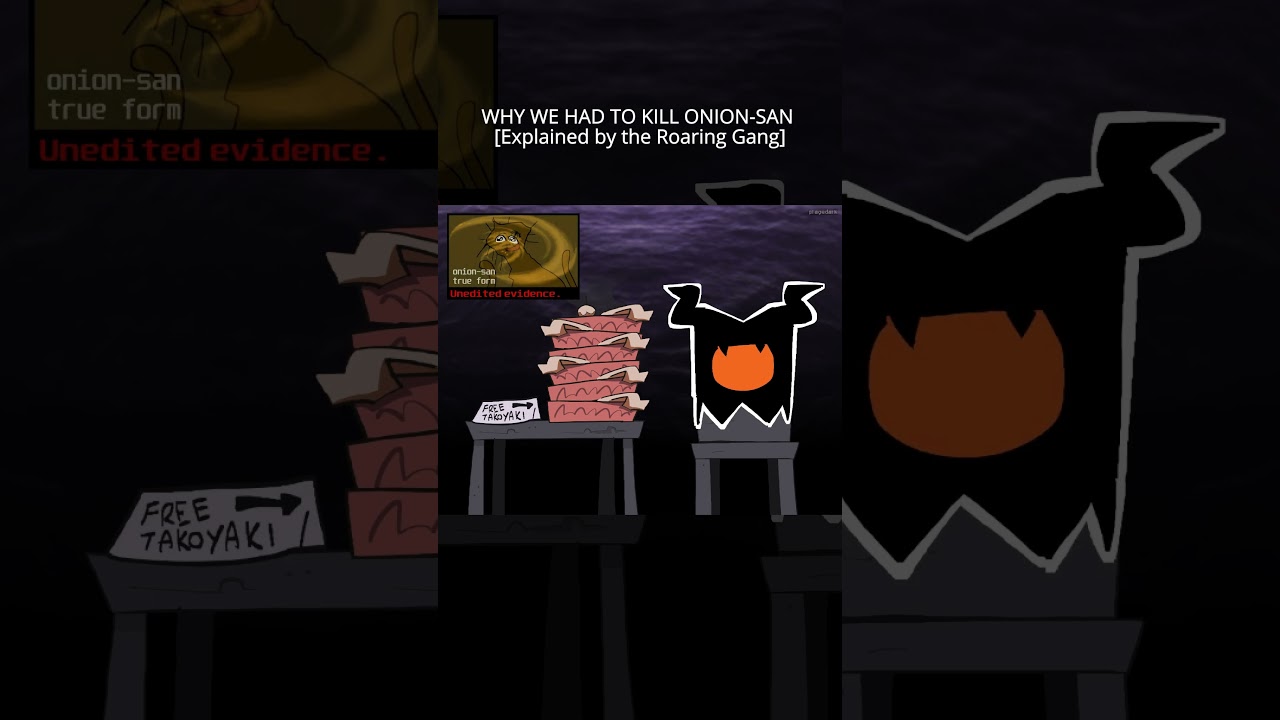 WHY WE HAD TO KILL ONION-SAN [Explained by the Roaring Gang]