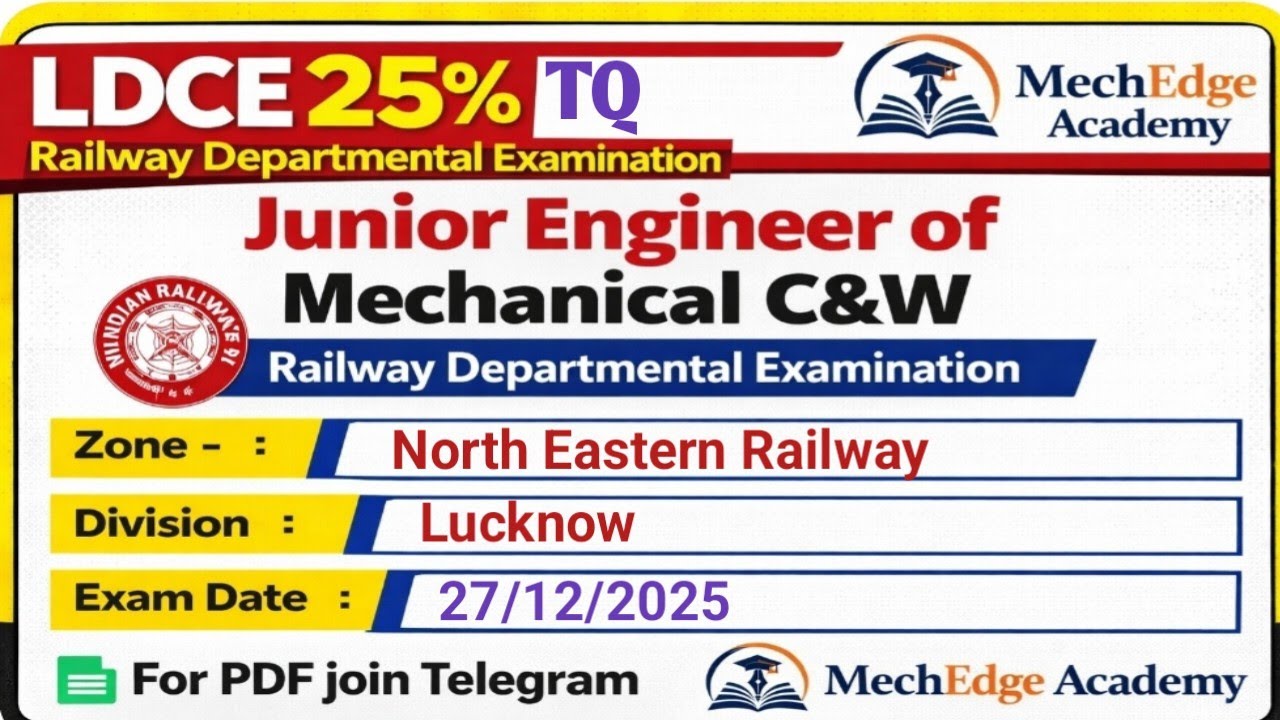 LDCE 25%TQ JE of Mechanical C&W NER/Lucknow Division Exam date 27/12/25