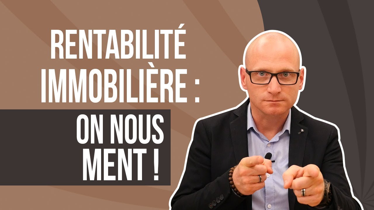 Rentabilité immobilière : on nous ment !
