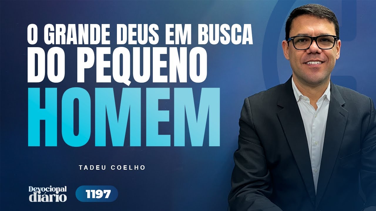 DEVOCIONAL DIÁRIO - O grande Deus em busca do pequeno homem - Lucas 19.1-10
