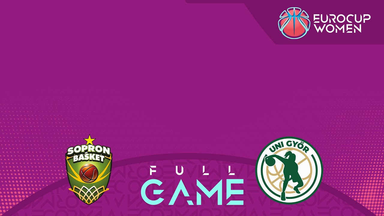 Sopron Basket v Uni Gyor | Full Basketball Game | EuroCup Women 2024-25