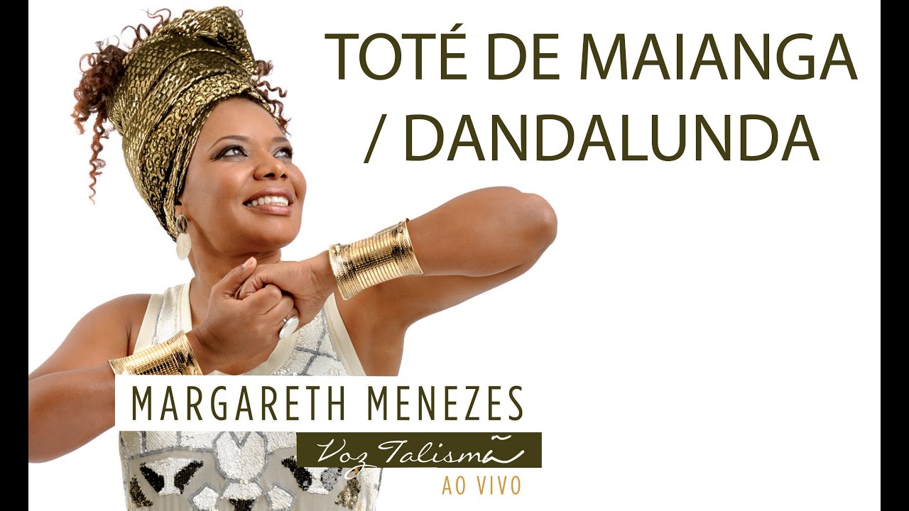 Toté de Maianga / Dandalunda - Margareth Menezes (DVD Voz Talismã)
