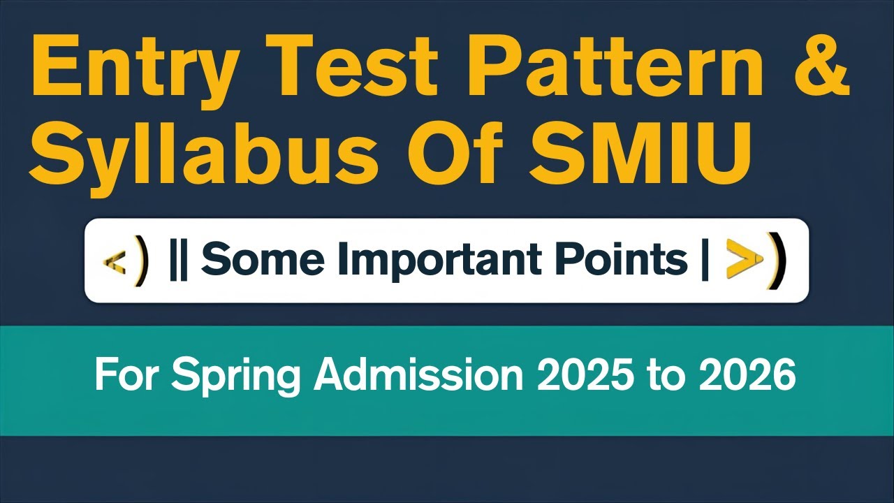 Entry Test Pattern & Syllabus Of SMIU  || Some Important Points | For Spring Admission 2025 to 2026.