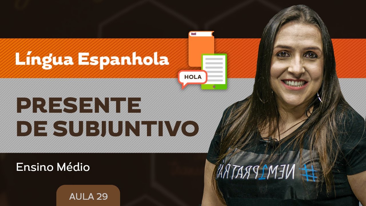 Presente de subjuntivo - Língua Espanhola - Ensino Médio