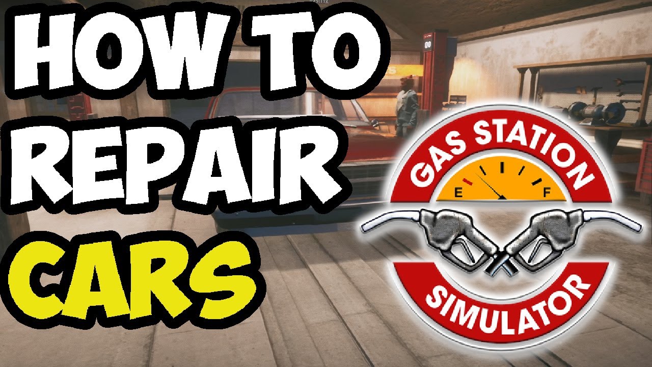 Gas Station Simulator - HOW TO REPAIR CARS