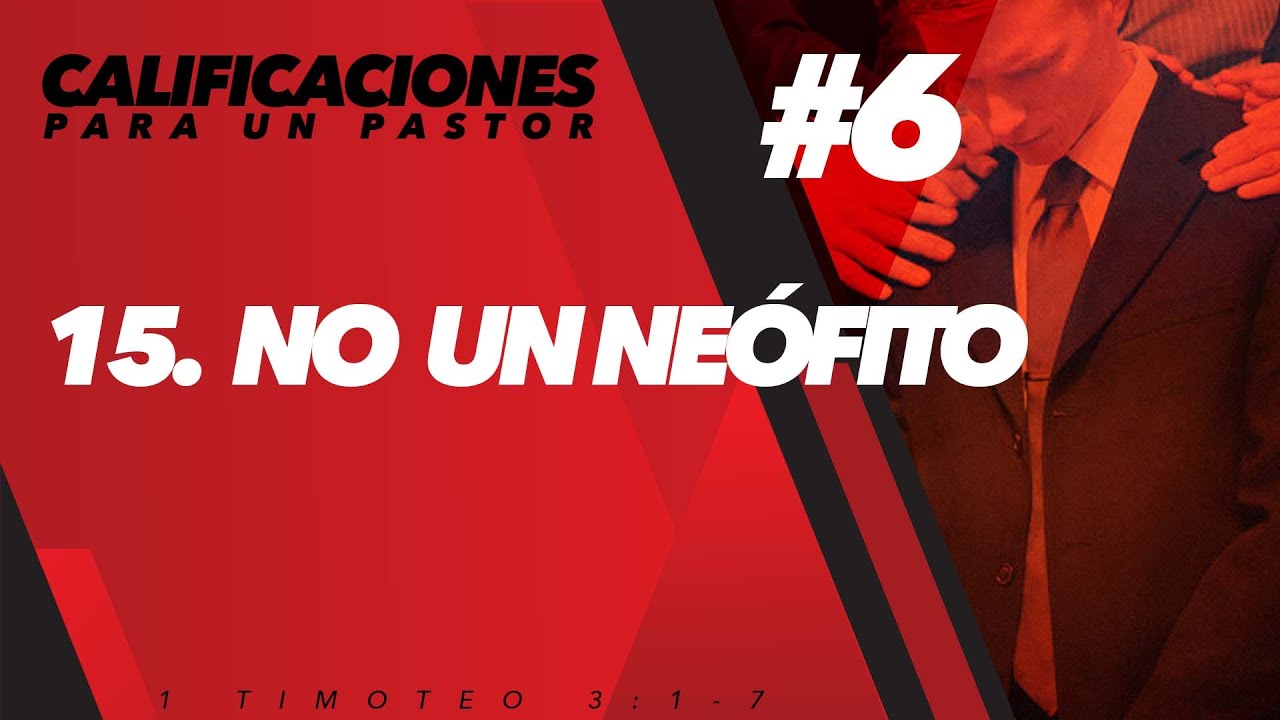 No un Ne&oacute;fito // Calificaciones para un Pastor #6 (Predicaci&oacute;n Bautista, Fundamental)