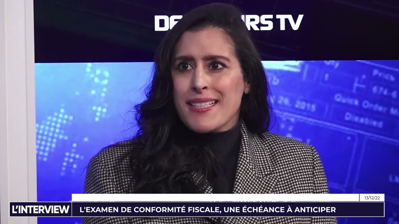 L'interview L'examen de conformit&eacute; fiscale, une &eacute;ch&eacute;ance &agrave; anticiper