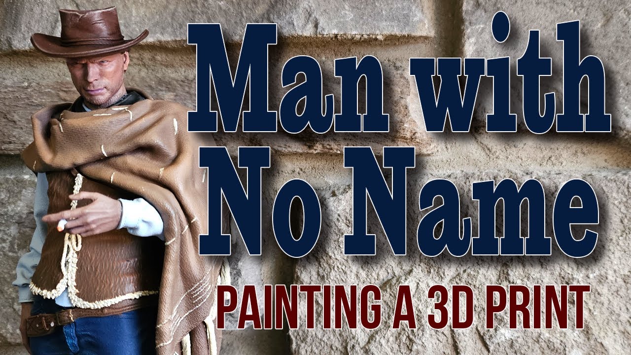 Man With No Name: 3d Print and Paint