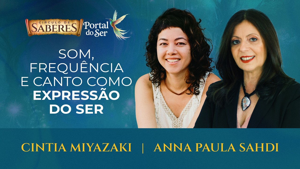 Círculo de Saberes #4 Som, Frequência e Canto como expressão do Ser