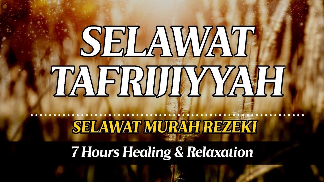 SELAWAT TAFRIJIYYAH MERDU, SELAWAT MURAH REZEKI, Selawat Paling Merdu, Selawat Nabi
