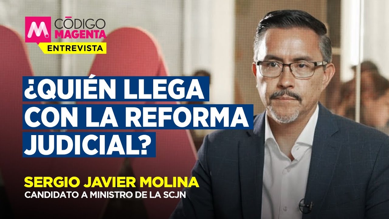 ¿Quién llega con la Reforma Judicial? | Entrevista Sergio J. Molina, candidato a ministro de la SCJN