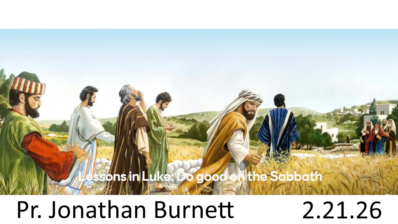 Уроки из Евангелия от Луки: Делайте добро в субботу — пастор Джонатан Бернетт — 21.01.2026