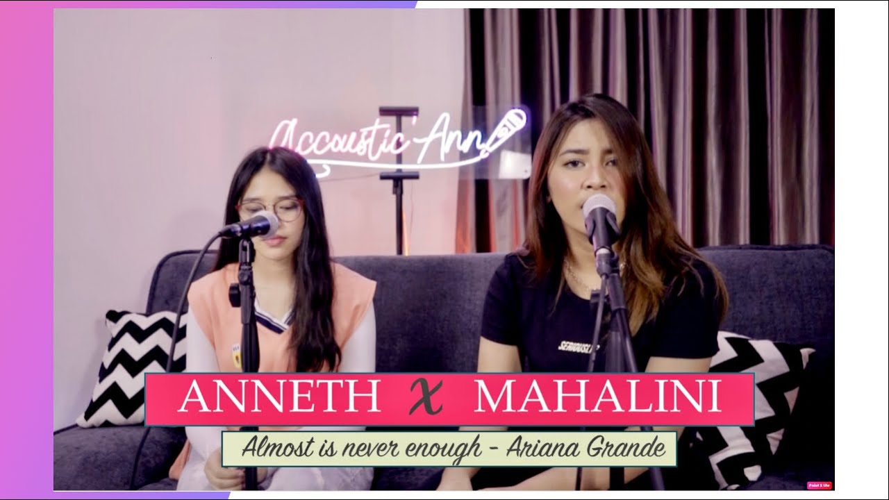 ANNETH X MAHALINI - COVER : ALMOST IS NEVER ENOUGH (ARIANA GRANDE)