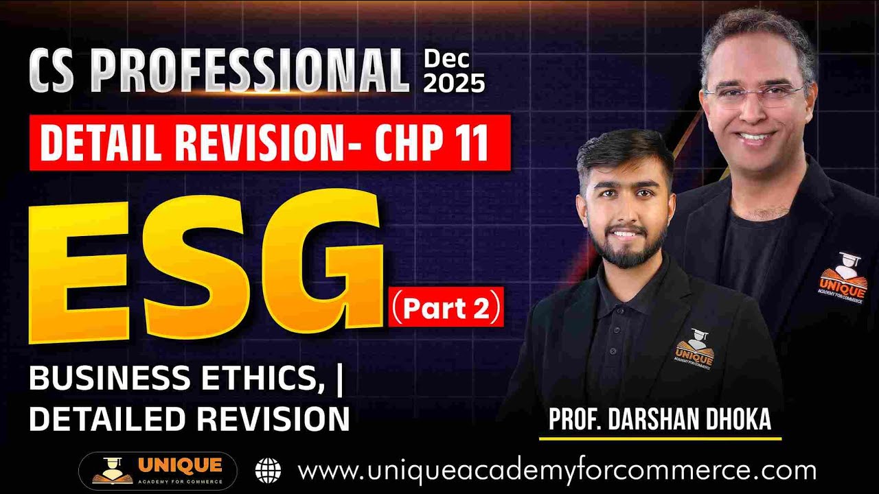 CS Professional | ESG | Chap 11 Business Ethics, | Detailed Revision | Part 2 | Prof. Darshan Dhoka
