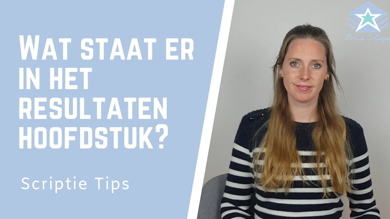 Scriptie Tips: Wat staat er in het resultaten hoofdstuk?