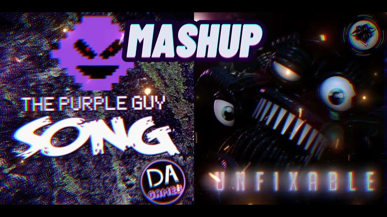MASHUP | DAGames - I'm The Purple Guy x Unfixable