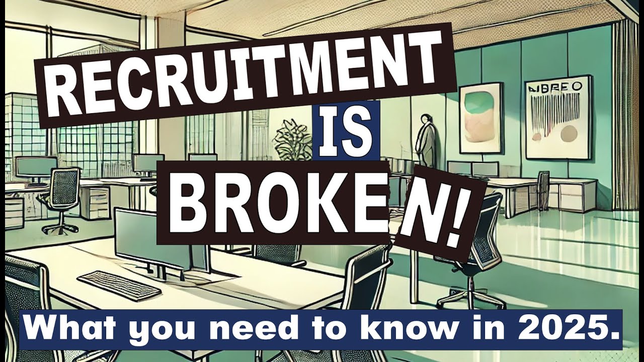 Recruitment is Broken - What you need to know in 2025 to navigate the job market before you apply.
