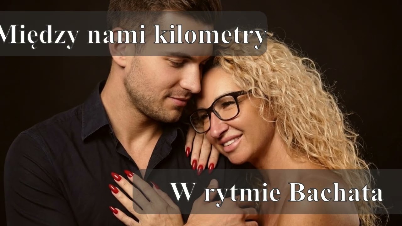 Między nami kilometry [Official Audio] - w rytmie Bachata